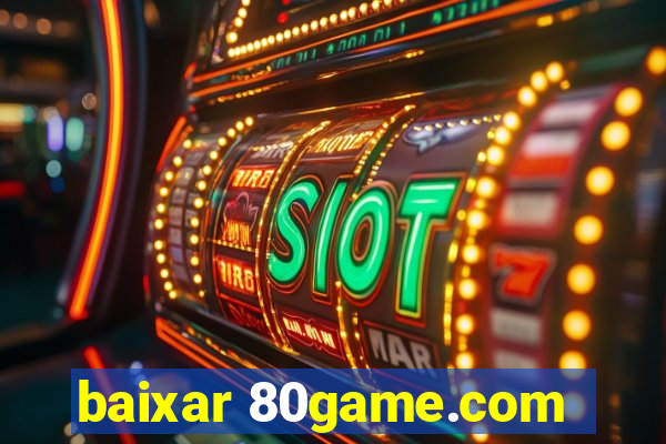 baixar 80game.com